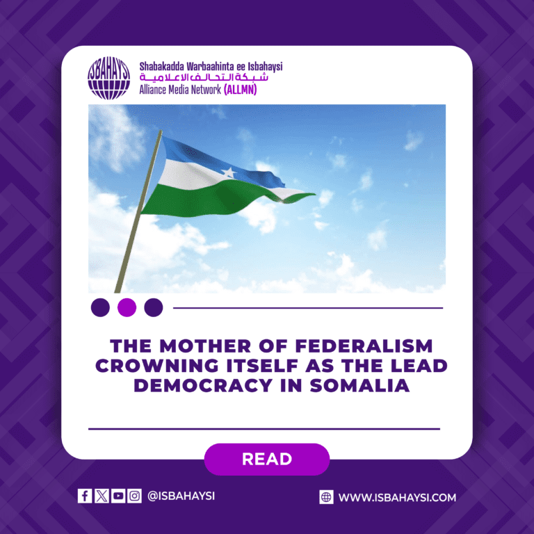 THE MOTHER OF FEDERALISM CROWNING ITSELF AS THE LEAD DEMOCRACY IN SOMALIA