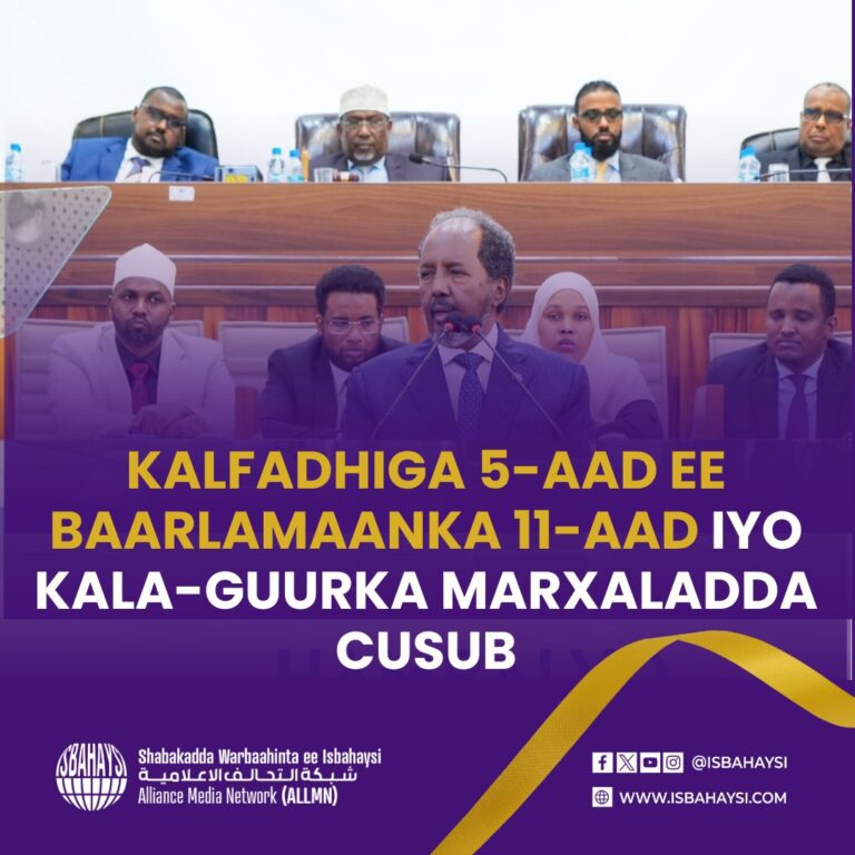 KALFADHIGA SHANAAD EE BAARLAMAANKA 11-AAD IYO KALA-GUURKA MARXALADDA CUSUB