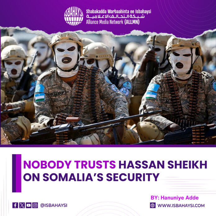 Nobody trusts Hassan Sheikh on Somalia’s security