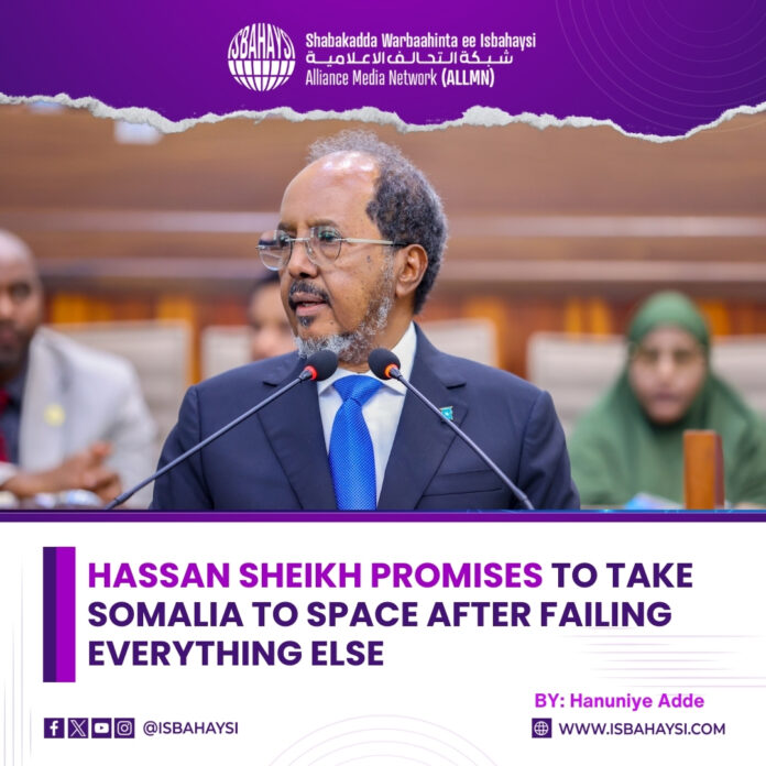 Hassan Sheikh promises to take Somalia to space after failing everything else