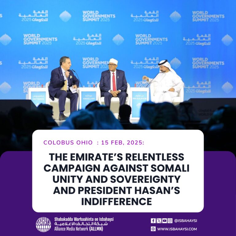 THE EMIRATE’S RELENTLESS CAMPAIGN AGAINST SOMALI UNITY AND SOVEREIGNTY AND PRESIDENT HASAN’S INDIFFERENCE