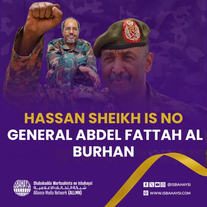 Hassan Sheikh Is no General Abdel Fattah Al Burhan